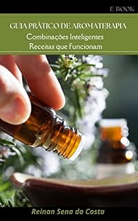 Livro GUIA PRÁTICO DE AROMATERAPIA: Combinações inteligentes, receitas que funcionam