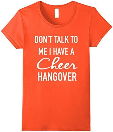 Womens Cheer Tees Don't Talk To Me I Have a Cheer Hangover Tee Large Orange