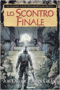 Lo scontro finale. Le leggende di Lupo Solitario vol. 5