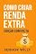 Livro Como Criar Renda Extra: Edição Compacta