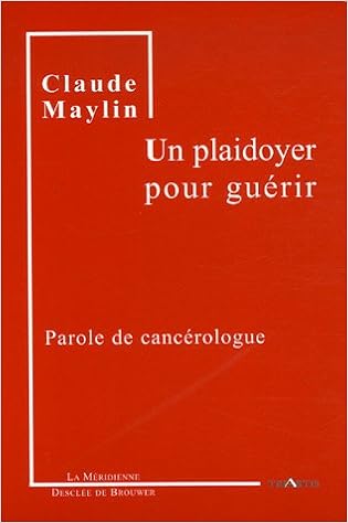 Amazon Fr Un Plaidoyer Pour Guerir Parole De Cancerologue Maylin Claude Mougeotte Etienne Livres