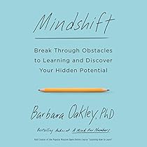 Mindshift: Break Through Obstacles to Learning and Discover Your Hidden Potential Mindshift: Break Through Obstacles to Learning and Discover Your Hidden Potential