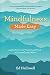 Mindfulness Made Easy: Learn How to Be Present and Kind - to Yourself and Others by 