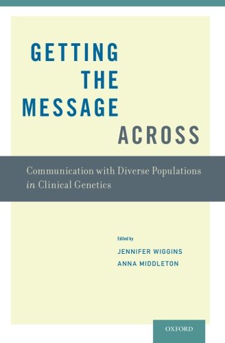 Getting the Message Across Communication with Diverse Populations in Clinical Genetics (Paperback)