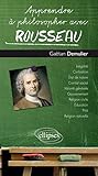 Apprendre à philosopher avec Rousseau by