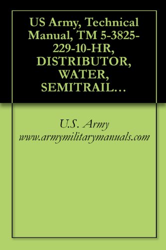 US Army, Technical Manual, TM 5-3825-229-10-HR, DISTRIBUTOR, WATER, SEMITRAILER MOUNTED, 6,000 GALLON CAPAC, (NSN 3825-01-297-3357), military manuals