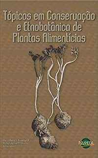 Livro Tópicos em Conservação e Etnobotânica de Plantas Alimentícias