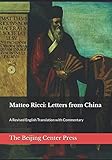 Matteo Ricci: Letters from China: A Revised English Translation with Commentary by 