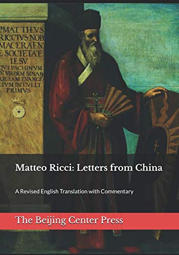 Matteo Ricci: Letters from China: A Revised English Translation with Commentary by Brendan Gottschall S.J.