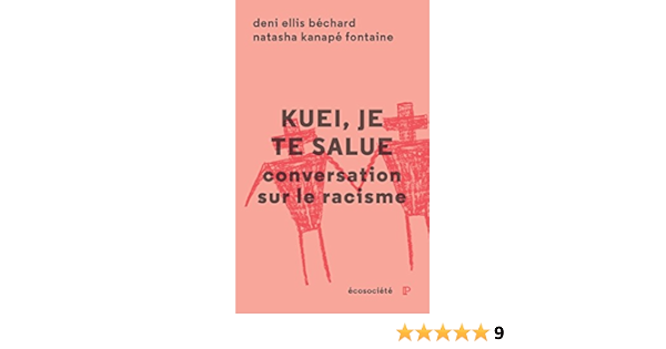 Kuei Je Te Salue Conversation Sur Le Racisme Parcours French Edition Bechard Deni Ellis Kanape Fontaine Natasha 9782897192518 Amazon Com Books