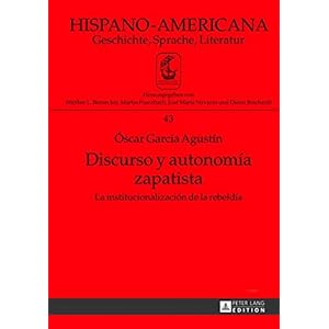 Discurso y autonomía zapatista: La institucionalización de la rebeldía (Hispano-Americana) (Spanish Edition)
