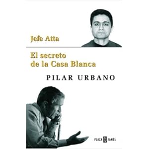 Jefe Atta: El Secreto De La Casa Blanca (Spanish Edition)