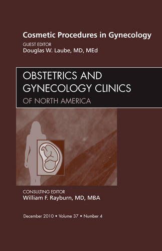 Cosmetic Procedures in Gynecology, An Issue of Obstetrics and Gynecology Clinics, 1e (The Clinics: Internal Medicine)