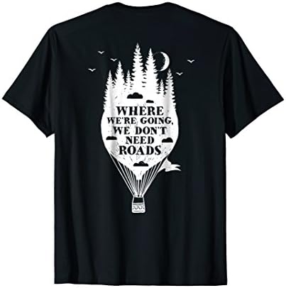 No Roads Hot Air Balloon Wilderness Distressed BACK PRINT T
