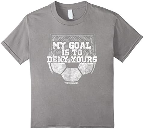 Kids My Goal Is To Deny Yours Cute Soccer Goalie Keeper T Shirt 10 Slate