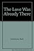 The Love Was Already There 0970439008 Book Cover
