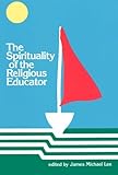 The Spirituality of the Religious Educator, , 0891350454