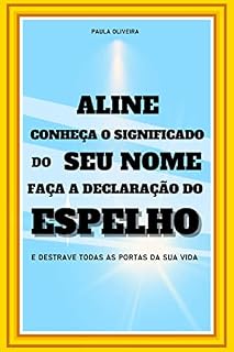 Livro Aline, Conheça o Significado do Seu Nome: Faça a Declaração do Espelho e Destrave Todas as Portas da sua Vida