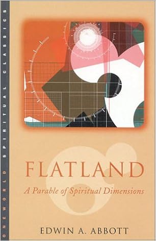 Flatland A Parable Of Spiritual Dimensions Oneworld Spiritual Classics Abbot Edwin 9781851680863 Amazon Com Books