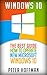 Windows 10: The Best Guide How to Operate New Microsoft Windows 10 (tips and tricks, user manual, user guide, updated and edited, Windows for beginners) (windows,guide,general.guide,all Book 2)