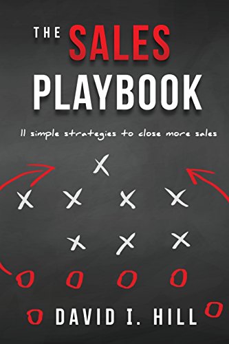 The Sales Playbook: 11 Simple Strategies to Close More Sales