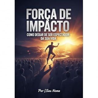 Livro Força do Impacto: Como Deixar de Ser Espectador da Sua Vida