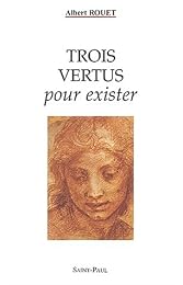 Trois vertus pour exister