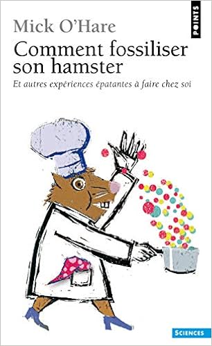 Comment Fossiliser Son Hamster Et Autres Exp Riences Patantes