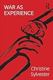 War, Feminism and International Relations, Sylvester, Christine, 041577599X