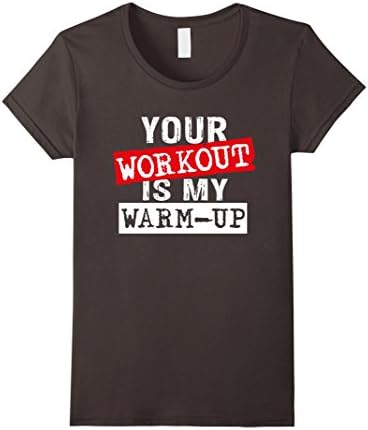 Women's Funny Gym Shirt | Your Workout is my Warm-up |  Bodybuilding Medium Asphalt
