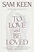 To Love and Be Loved by