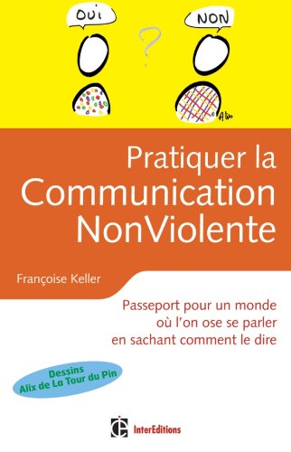 Pratiquer la Communication NonViolente - Passeport pour un monde où l'on ose se parler: Passeport p by (Paperback)