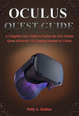 Oculus Quest Guide A Complete User Guide To Master The New Oculus