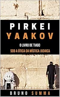 Livro PIRKEI YAAKOV: O Livro de Tiago Sob a Ótica da Mística Judaica