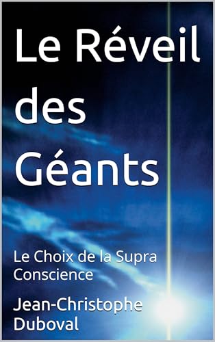 Le Réveil des Géants: Le Choix de la Supra Conscience