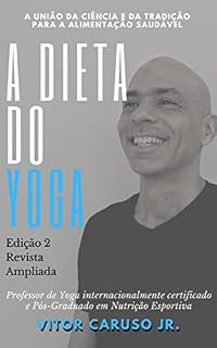 Livro A Dieta do Yoga: A união da ciência e da tradição para a alimentação saudável