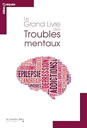 Le  grand livre des troubles mentaux