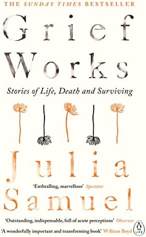 Grief Works: Stories of Life, Death and Surviving