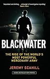 Front cover for the book Blackwater: The Rise of the World's Most Powerful Mercenary Army by Jeremy Scahill
