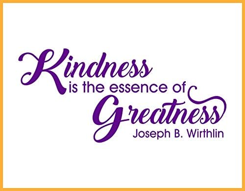 Kindness is the Essence of Greatness - Joseph B Wirthlin Quote, Vinyl Wall Decal MEDIUM