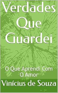 Livro Verdades Que Guardei: O Que Aprendi Com O Amor