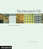 The Decorative Tile in Architecture and Interiors by 