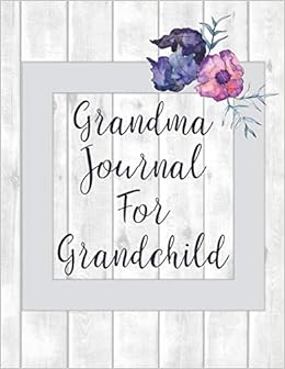 Amazon Com Grandma Journal For Grandchild Grandmother Remembers Book With Guided Prompts To Record Grandma S Memories And Life Story Great Family Keepsake Color Interior 9781700958945 Journals Captivating Books