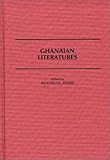 Ghanaian Literatures: (Contributions in Afro-American and African Studies), , 0313264384