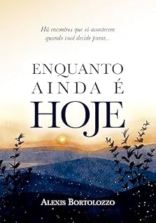 Livro Enquanto ainda é hoje : Há encontros que só acontecem quando você decide parar…