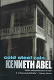 Front cover for the book Cold Steel Rain by Kenneth Abel