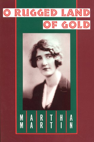 O Rugged Land of Gold by Martha Martin