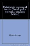 Matrimonio y sexo en el incario (Enciclopedia boliviana) (Spanish Edition) by