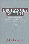 Exchanges within: Questions from Everyday Life Selected from Gurdjieff Group Meetings with John Pentland in California, 1955-84 by John Pentland (1997-12-01)