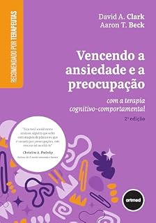 Livro Vencendo a Ansiedade e a Preocupação: Com a Terapia Cognitivo-Comportamental